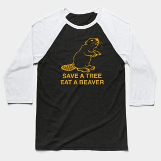 Save a Tree Eat a Beaver Baseball T-Shirt